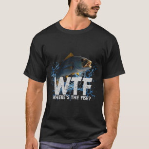 WTF Where's The Fish Funny Fishing Gift Perfect Gi T-Shirt