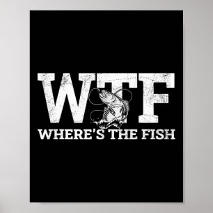 Wtf - Where's The Fish Funny Fishing Gift Poster