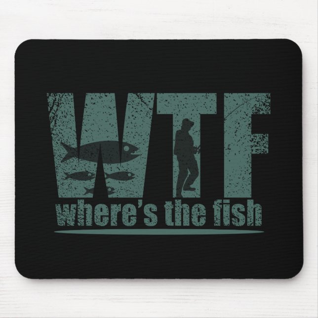 WTF where's the fish funny fishing Mouse Pad (Front)