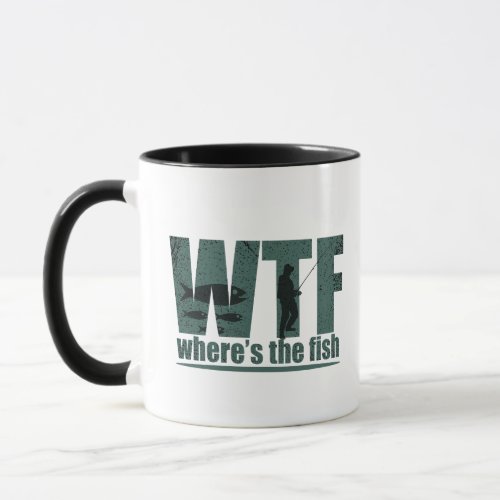 WTF wheres the fish funny fishing Mug