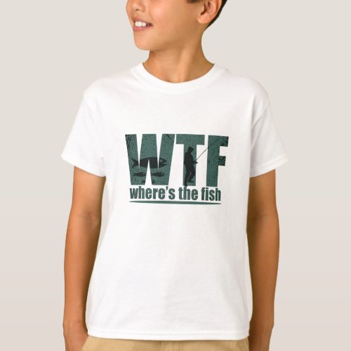 WTF wheres the fish funny fishing quotes T_Shirt