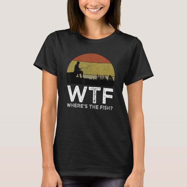 WTF Where's The Fish Funny Fishing T-Shirt (Front)