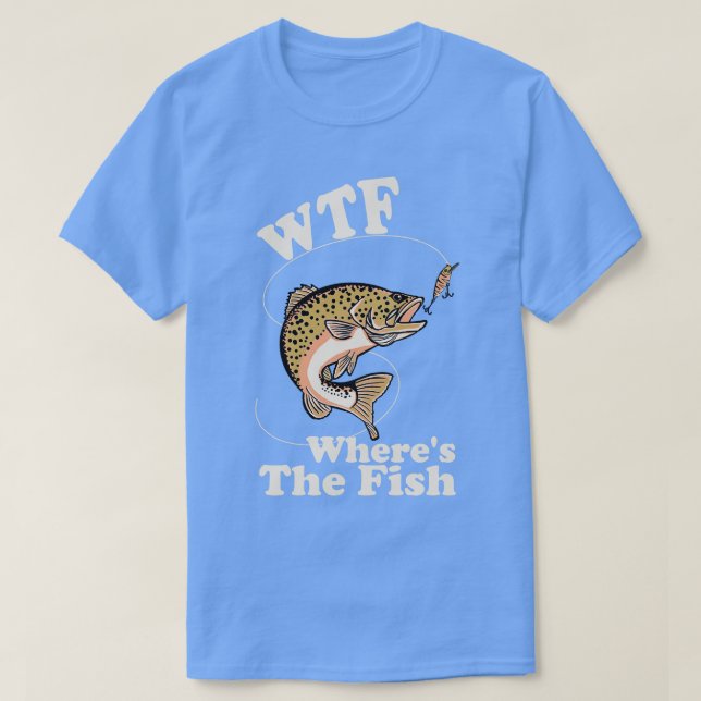 WTF Wheres The Fish Funny Fishing T-Shirt (Design Front)