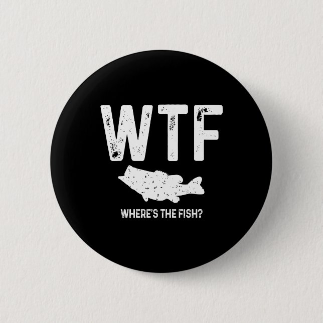 Wtf Where's The Fish Largemouth B Funny Fishing Gi Button (Front)