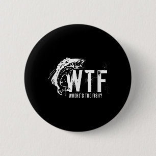 Wtf Wheres The Fish Mens Funny Fishing Button