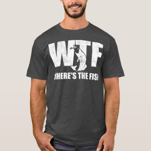 WTF Wheres The Fish Mens Funny Fishing Gifts Day T-Shirt