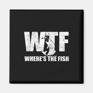 Wtf Wheres The Fish Mens Funny Fishing Gifts Fathe Magnet