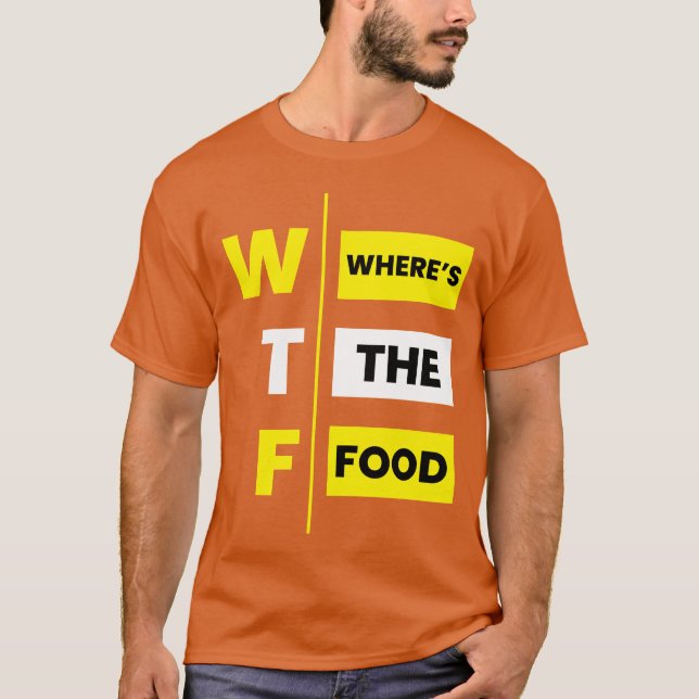 WTF Wheres the food funny T-Shirt (Front)