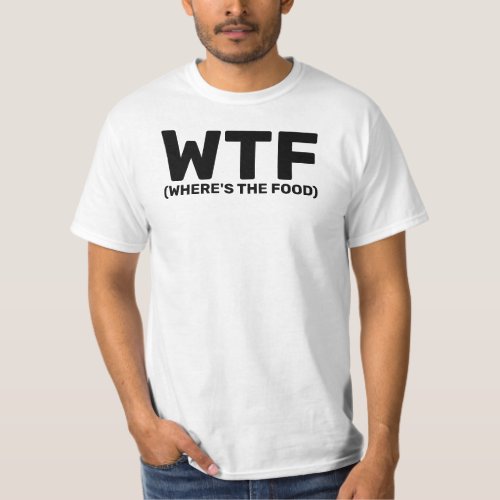 WTF Wheres the Food Slang T_Shirt