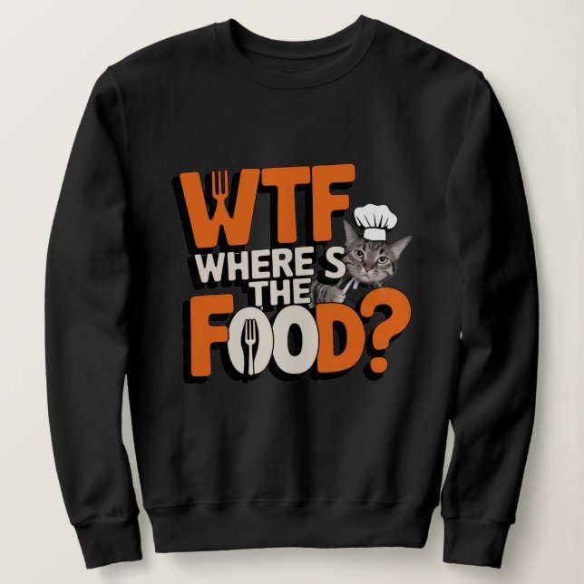 WTF – Where's The Food? Sweatshirt (Design Front)