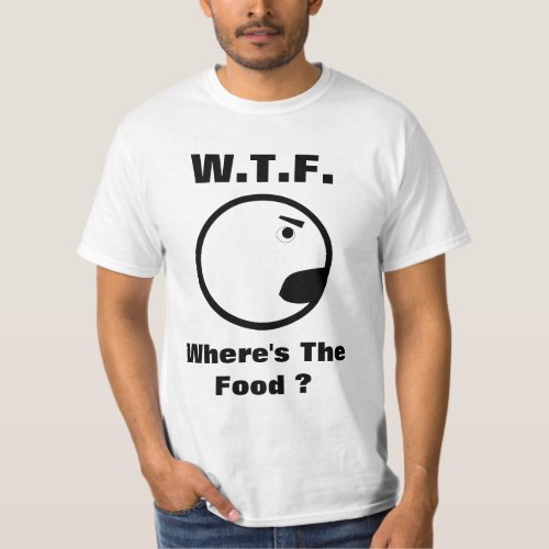 WTF Wheres The Food T_Shirt