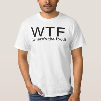 WTF Where's The Food T-Shirt
