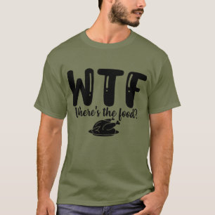 WTF Where's The Food T-Shirt