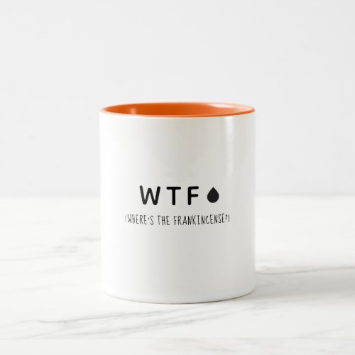 WTF Wheres the Frankincense Two_Tone Coffee Mug