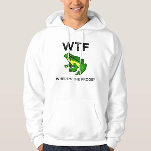 WTF _ Wheres The Frogs Hoodie