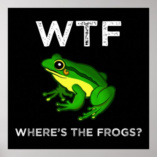 WTF _ Wheres The Frogs Poster