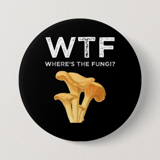 WTF - Where's The Fungi? Button (Front)