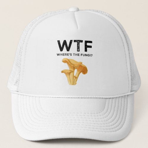 WTF _ Wheres The Fungi Trucker Hat