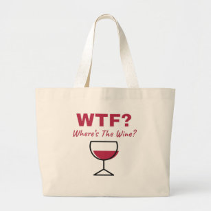 WTF? Where's The Wine? Humorous Wine Lovers Large Tote Bag