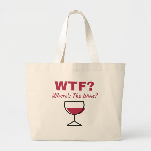 WTF Wheres The Wine Humorous Wine Lovers Large Tote Bag
