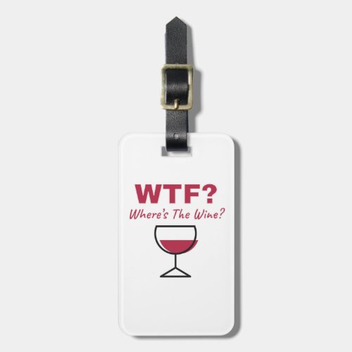 WTF Wheres The Wine Humorous Wine Lovers Luggage Tag