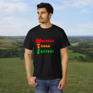 WTF Whiskey Tango Foxtrot fun acronym lettering T-Shirt