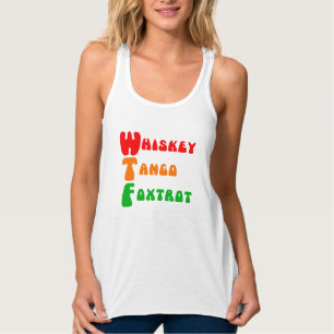 WTF Whiskey Tango Foxtrot fun acronym lettering Tank Top