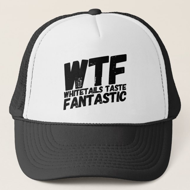 WTF Whitetails Taste Fantastic Trucker Hat (Front)