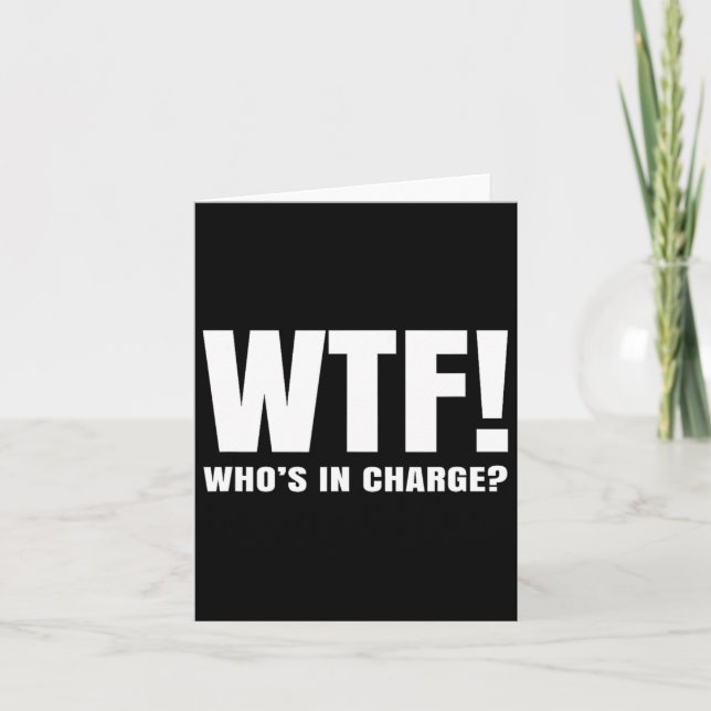 Wtf Who’s In Charge  Card (Front)