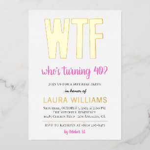 WTF Who's Turning 40? Birthday Invitation Foil Inv