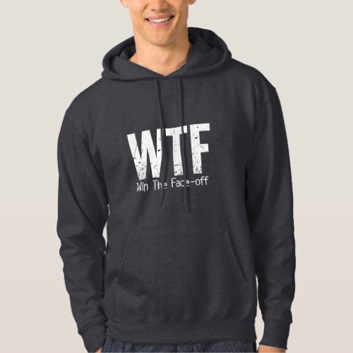 WTF Win The Face_off Hockey Hoodie