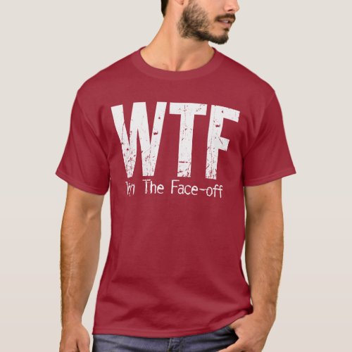 WTF Win The Face_off Hockey T_Shirt