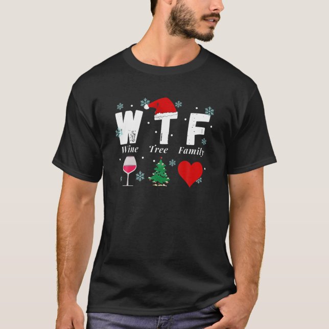 WTF Wine Christmas Tree Family Funny Christmas Day T-Shirt (Front)