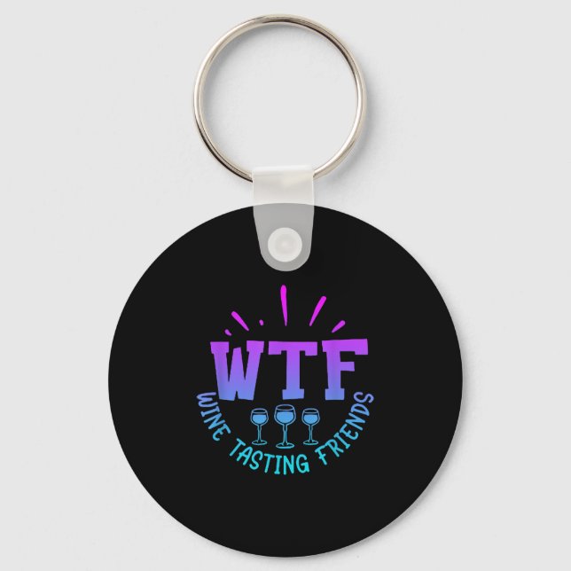 Wtf Wine Tasting Friends Drinking Funny Saying Quo Keychain (Front)
