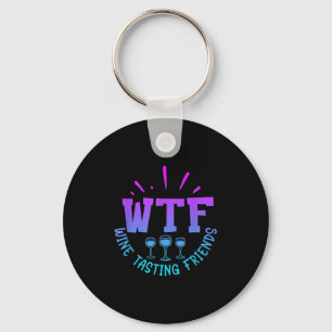 Wtf Wine Tasting Friends Drinking Funny Saying Quo Keychain