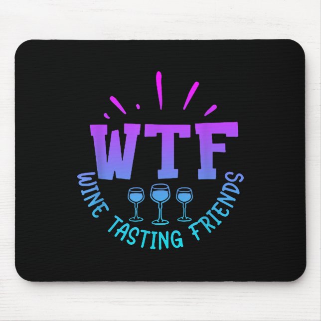 Wtf Wine Tasting Friends Drinking Funny Saying Quo Mouse Pad (Front)
