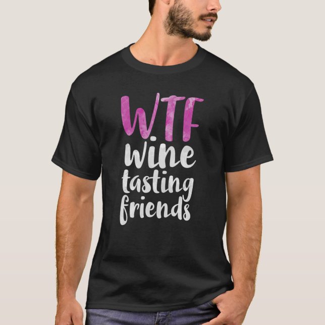 WTF Wine Tasting Friends Drinking T-Shirt (Front)