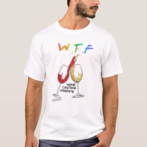 WTF Wine Tasting Friends Funny Drinking Best Frien T_Shirt