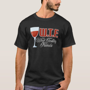 Wtf Wine Tasting Friends Wine Drinking 2 T-Shirt