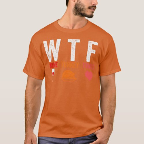 WTF Wine Turkey Family 1 T_Shirt