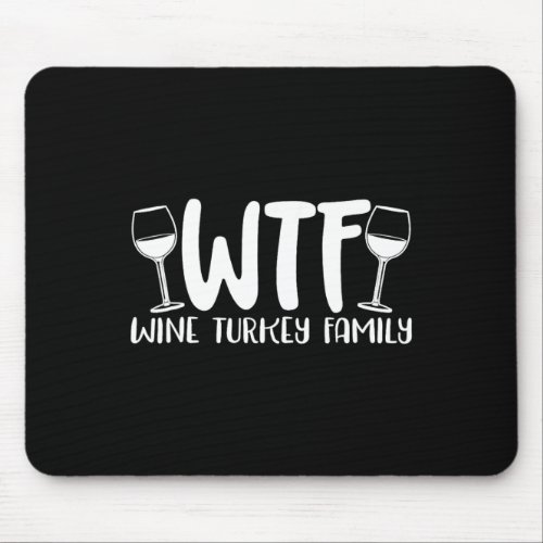WTF Wine Turkey Family Family Matching Christmas P Mouse Pad