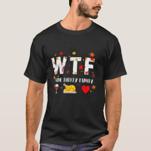 WTF Wine Turkey Family Funny Christmas Thanksgivin T-Shirt