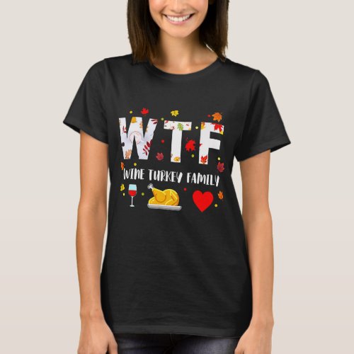 Wtf Wine Turkey Family Funny T_Shirt