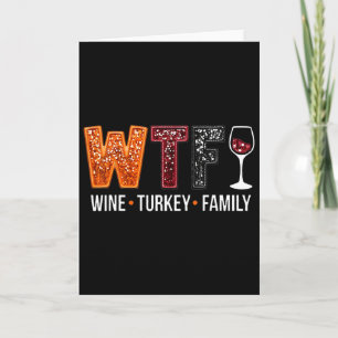 Wtf Wine Turkey Family Funny Thanksgiving Card