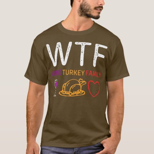WTF Wine Turkey Family Funny Thanksgiving Day Tees