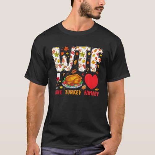 WTF Wine Turkey Family Funny Thanksgiving Tees For