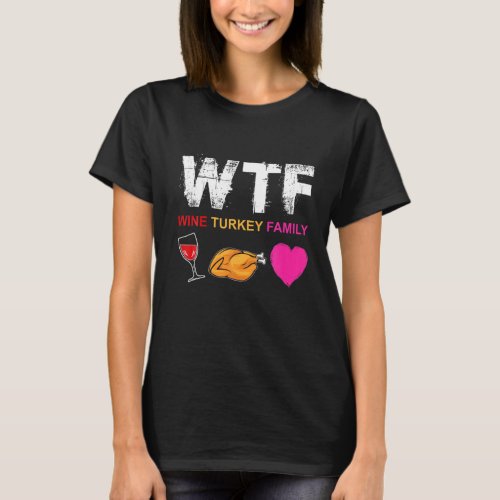 WTF Wine Turkey Family Shirt Funny Thanksgiving Da