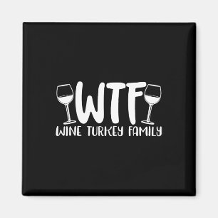 Wtf Wine Turkey Family Thanksgiving Christmas Magnet