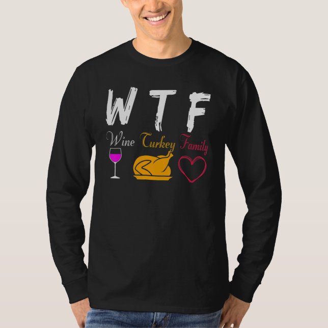 WTF Wine Turkey Family  Thanksgiving Day T-Shirt (Front)