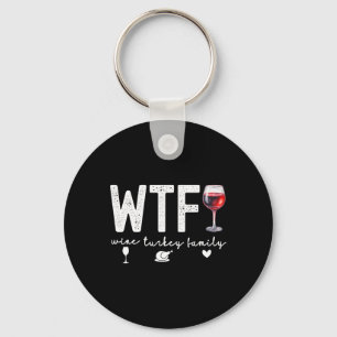 Wtf Wine Turkey Family Thanksgiving Dinner Funny F Keychain
